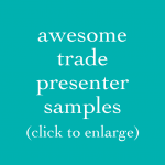 awesome trade presenter samples (click to enlarge)